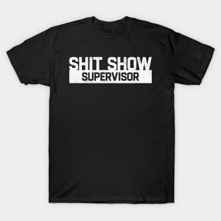 Shit Show Supervisor T-Shirt